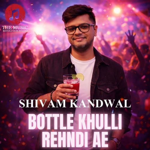 Bottle Khulli Rehndi Ae