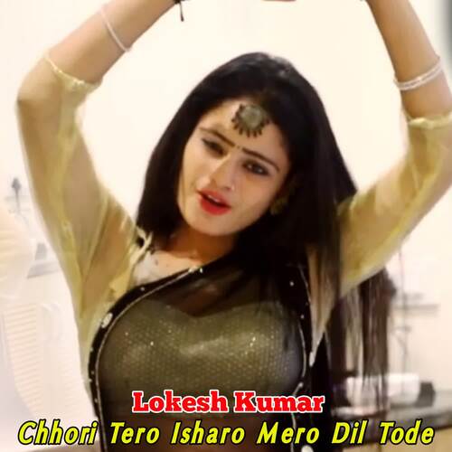 Chhori Tero Isharo Mero Dil Tode