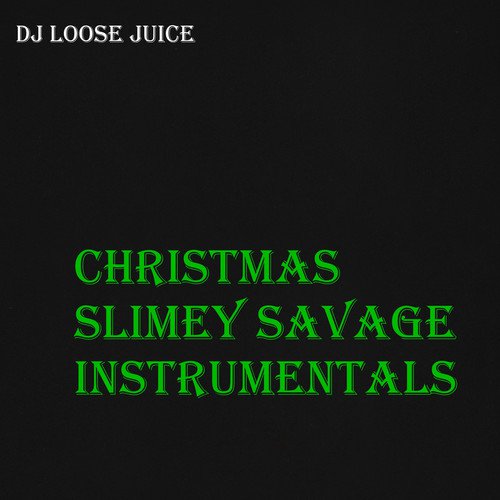 Christmas Slimey Savage Instrumentals