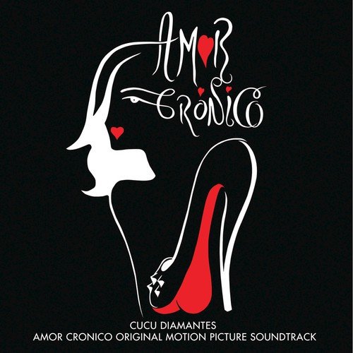 CuCu Diamantes Presents: Amor Cronico (Motion Picture Soundtrack)