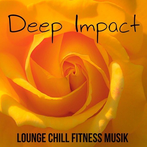 Deep Impact - Lounge Chill Fitness Musik för Söt Paus Hälsa och Välbefinnande