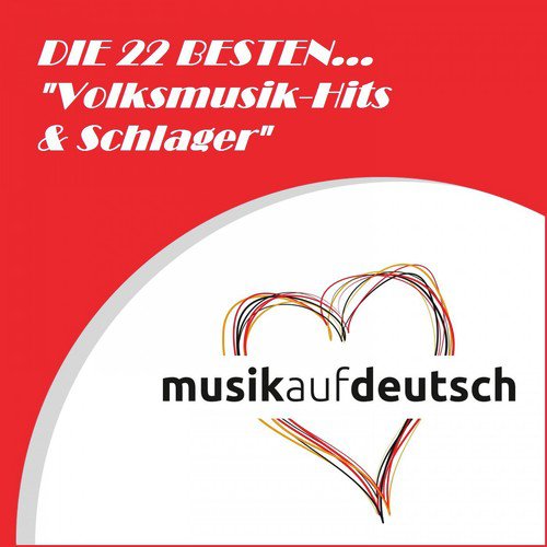 Die 22 Besten... Lieder zum Thema: "Volksmusik-Hits & Schlager" (Musik auf Deutsch)