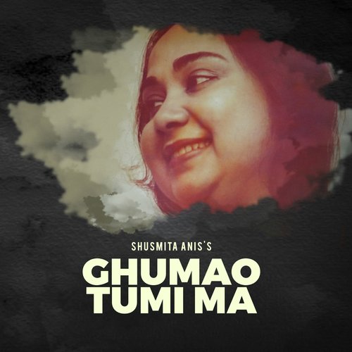 Ghumao Tumi Ma