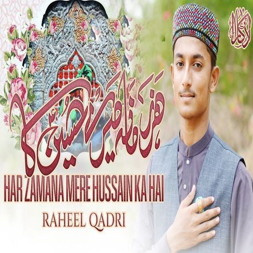 Har Zamana Mere Hussain Ka Hai