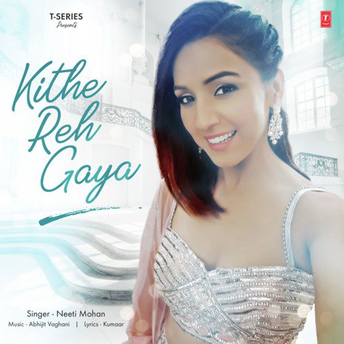 KITHE REH GAYA LYRICS - Neeti Mohan | - YouTube