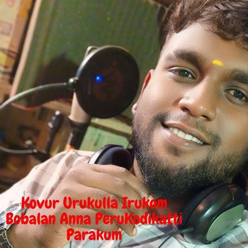 Kovur Urukulla Irukom Bobalan Anna PeruKodikatti Parakum