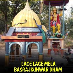 Lage Lage Mela Basrajkunwar Dham-M1BScyVpQQA