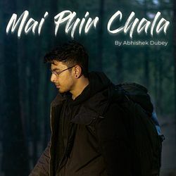 Mai Phir Chala-BhEbYyddZEU