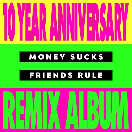 Money Sucks, Friends Rule (10 Year Remix Album)_poster_image