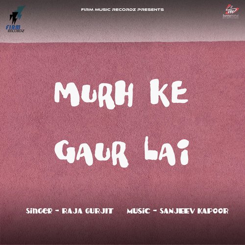 Murh Ke Gaur Lai