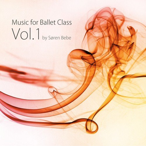 Music for Ballet Class, Vol. 1 (33 Original Piano Pieces for Ballet Class by Jazz Pianist Søren Bebe)