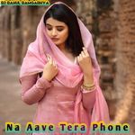 Na Aave Tera Phone
