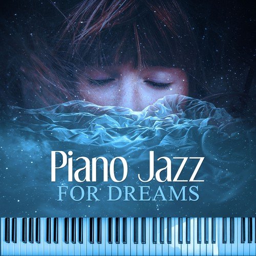 Piano Jazz for Dreams – Soft and Calm Jazz, Sleep Well, Mellow Jazz, Calming Background Jazz, Cocktail Bar_poster_image