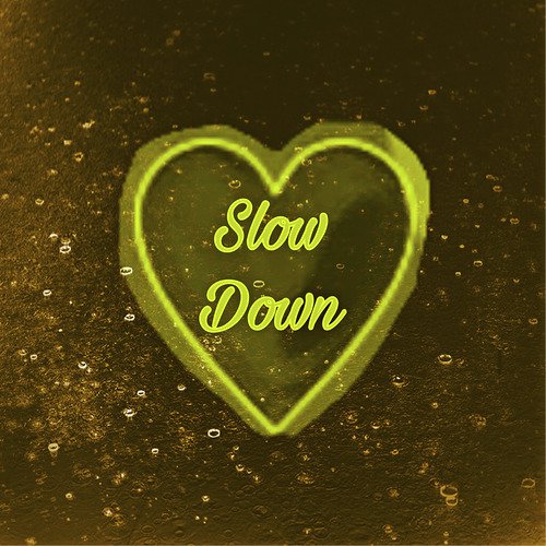 Slow Down