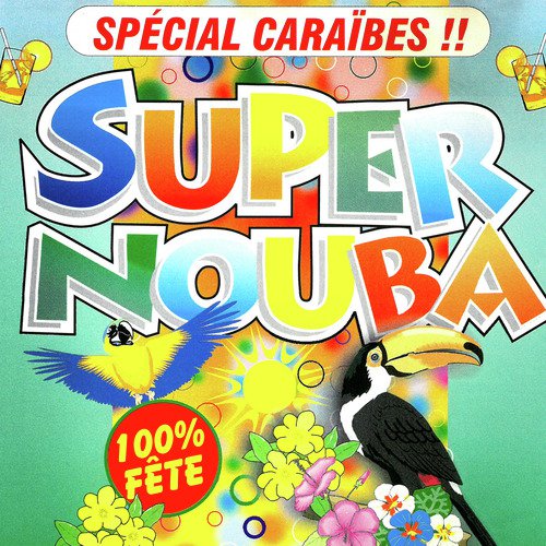 Super Nouba : Spécial Caraïbes (100% fête)