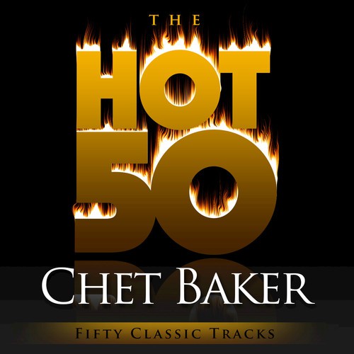 The Hot 50 - Chet Baker (Fifty Classic Tracks)