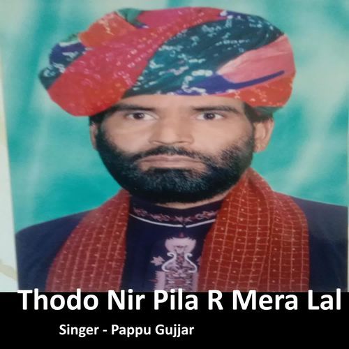 Thodo Nir Pila R Mera Lal