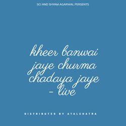 kheer banwai  jaye churma chadaya jaye - live-OTACUhBGBUI