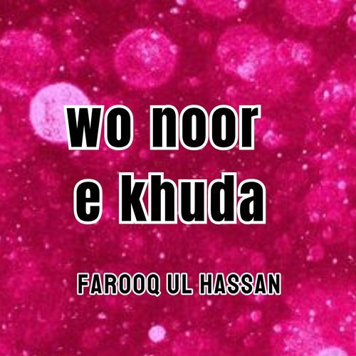 wo noor e khuda