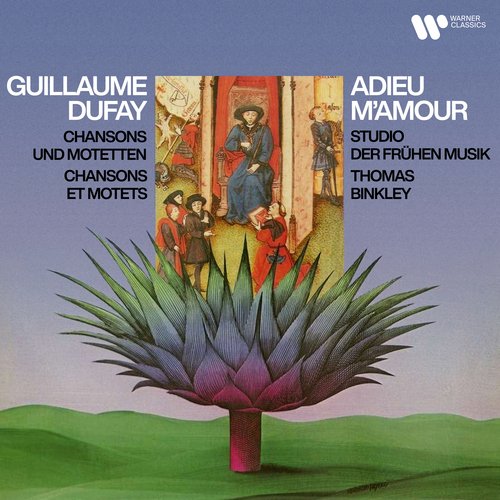 Adieu m&#039;amour. Chansons et motets de Guillaume Dufay