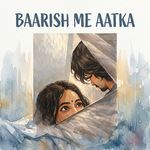 Baarish Me Aatka