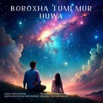 Boroxha Tumi Mur Huwa