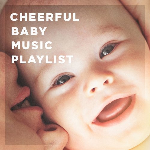 Cheerful Baby Music Playlist