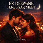 Ek Deewane Tere Pyar Mein