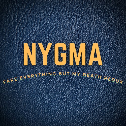 Fake Everything but My Death Redux