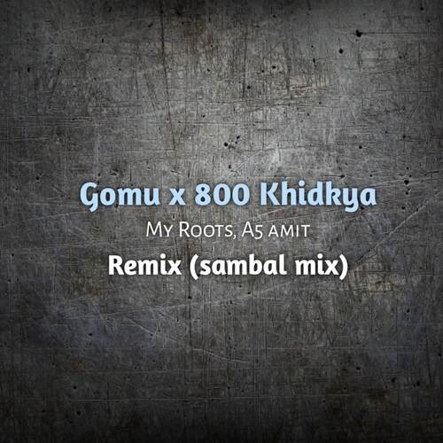Gomu x 800 Khidkya Remix (Sambal Mix)