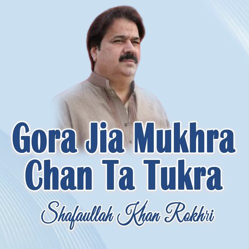 Gora Jia Mukhra Chan Ta Tukra