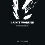 I AIN'T WORRIED (HARDSTYLE)