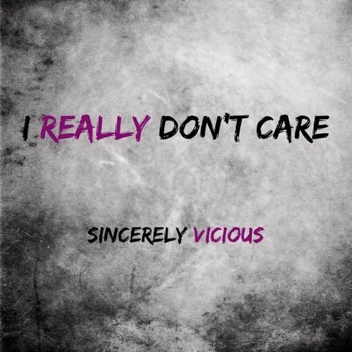 I Really Don't Care