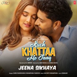 Jeena Sikhaya (From &quot;Kuch Khattaa Ho Jaay&quot;)-OkUsAh51B0Y