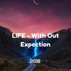 LIFE - With Out Expection