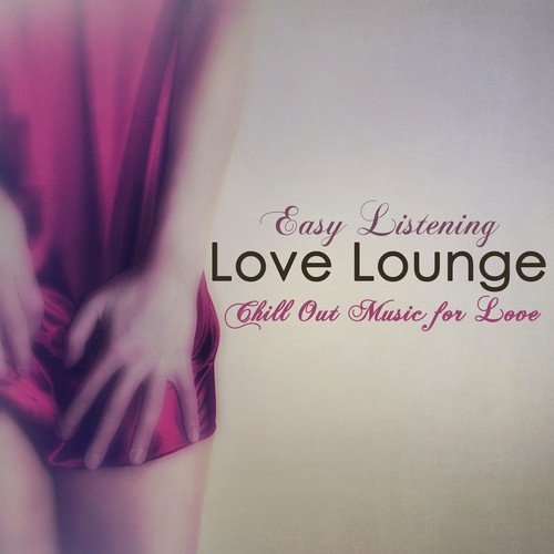 Love Lounge – Easy Listening Chill Out Music for Love_poster_image