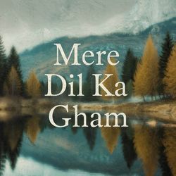 Mere Dil Ka Gham-Iiw8QDdEc1E