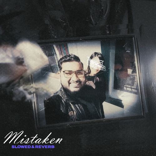 Mistaken ( Slowed & Reverb )
