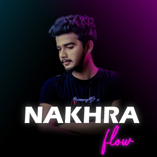 Nakhra Flow