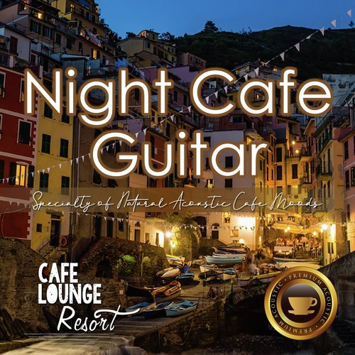 Night Cafe Guitar～specialty of Natural Acoustic Cafe Moods～luxury Acoustic Guitar at the Lounge
