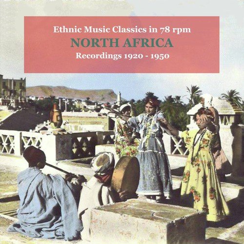 North Africa / Ethnic Music in 78 RPM / Recordings 1920 - 1940