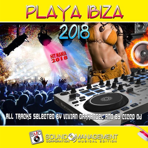 Playa Ibiza 2018 (Selected by Vivian Darkangel & Cicco DJ) (Hit Mania 2018)