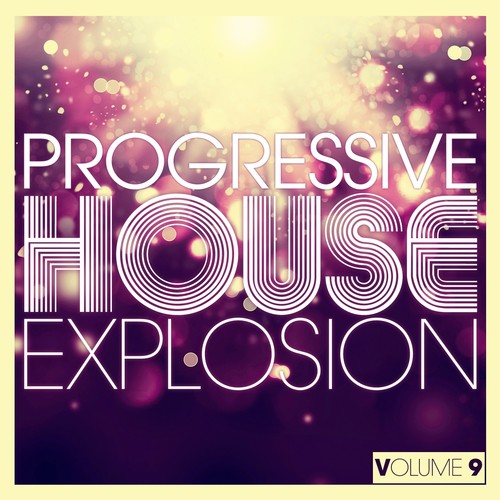 Progressive House Explosion, Vol. 9