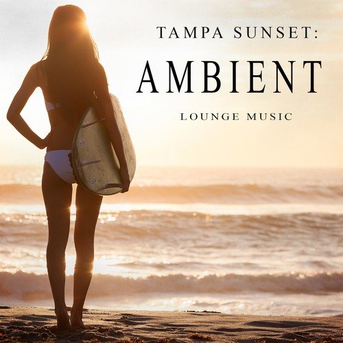 Tampa Sunset: Ambient Lounge Music