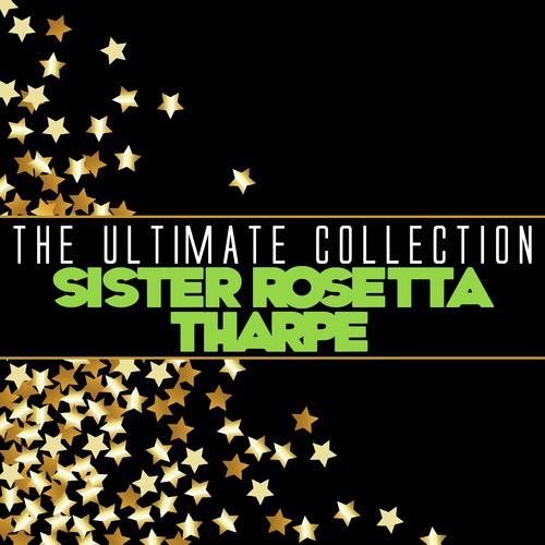 The Ultimate Collection: Sister Rosetta Tharpe