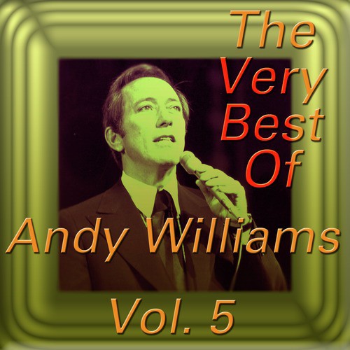 The Very Best of Andy Williams, Vol. 5