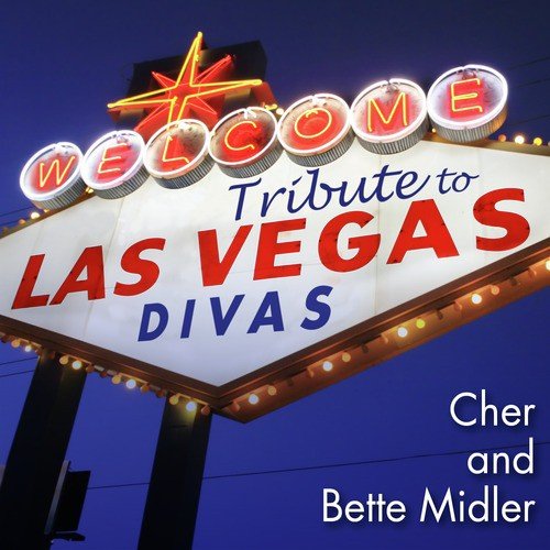 Tribute to Las Vegas Divas: Cher & Bette Midler