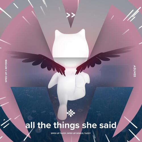 all the things she said - sped up + reverb cover art