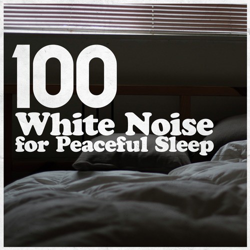 100 White Noise for Peaceful Sleep
