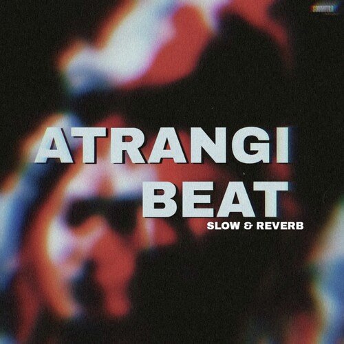 Atrangi Beat (Slow &amp;amp; Reverb)